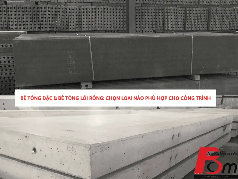so sánh bê tông đặc và bê tông lõi rỗng
